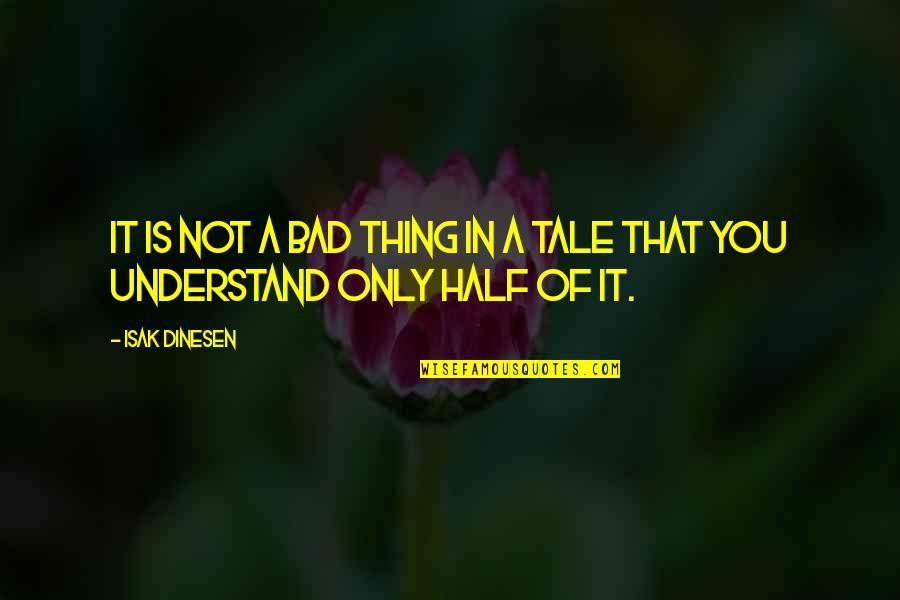 Brothers 12 Quotes By Isak Dinesen: It is not a bad thing in a