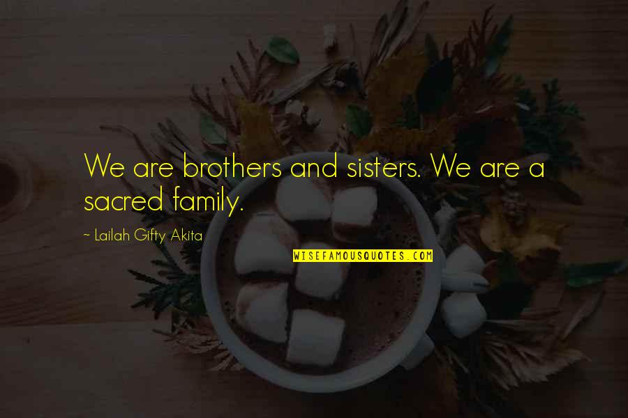 Brothers And Family Quotes By Lailah Gifty Akita: We are brothers and sisters. We are a