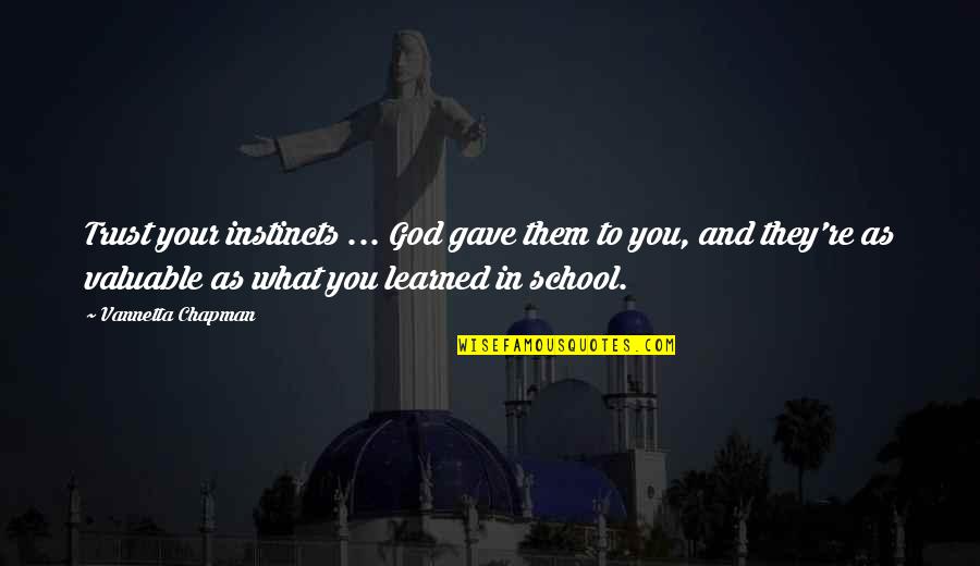 Brothers And Sisters Fighting Quotes By Vannetta Chapman: Trust your instincts ... God gave them to