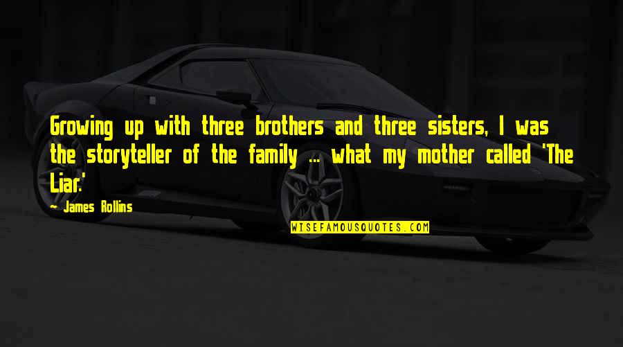 Brothers And Sisters Growing Up Quotes By James Rollins: Growing up with three brothers and three sisters, Brothers And Sisters Growing Up Quotes By James Rollins: Growing up with three brothers and three sisters,