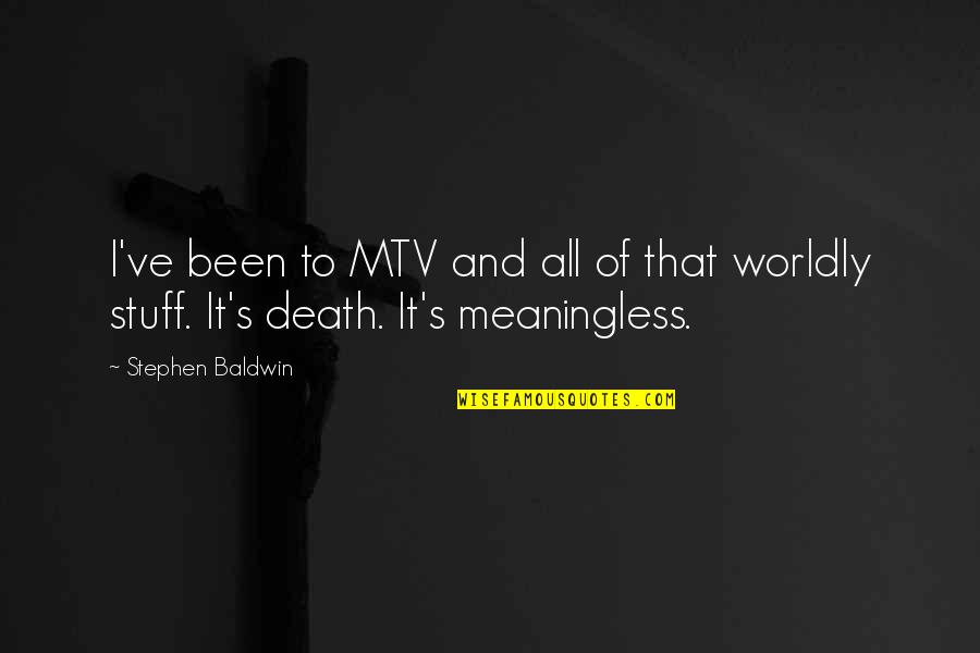 Brothers And Sisters In Christ Quotes By Stephen Baldwin: I've been to MTV and all of that