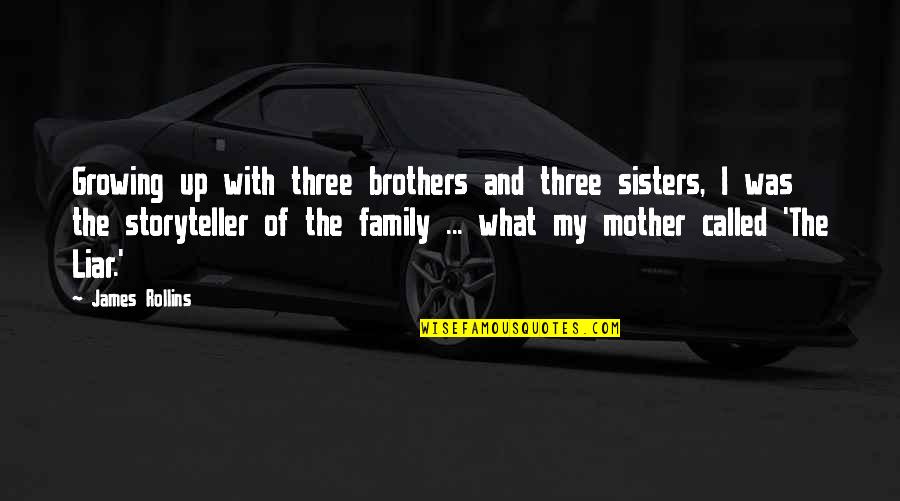 Brothers And Sisters Quotes By James Rollins: Growing up with three brothers and three sisters, Brothers And Sisters Quotes By James Rollins: Growing up with three brothers and three sisters,