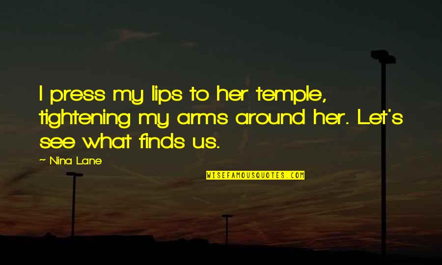 Brothers And Sisters Sally Field Quotes By Nina Lane: I press my lips to her temple, tightening