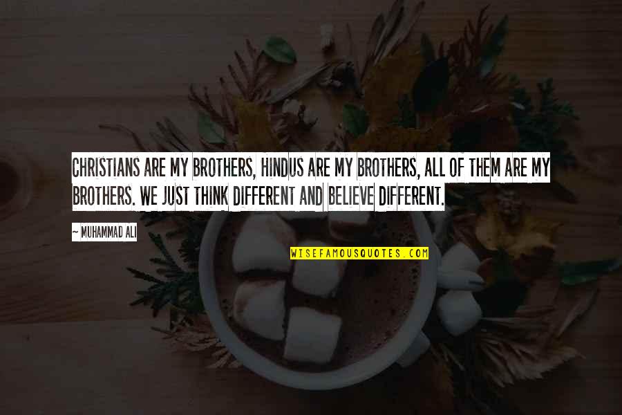 Brothers Are Quotes By Muhammad Ali: Christians are my brothers, Hindus are my brothers,