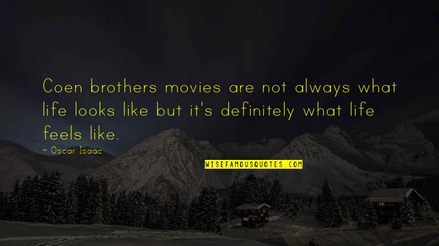 Brothers Are Quotes By Oscar Isaac: Coen brothers movies are not always what life