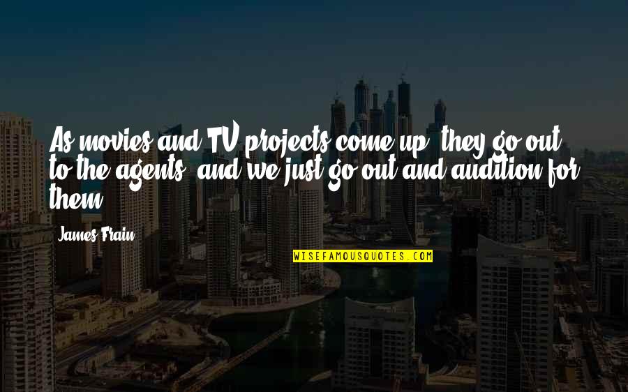 Brothers Bloom Quotes By James Frain: As movies and TV projects come up, they