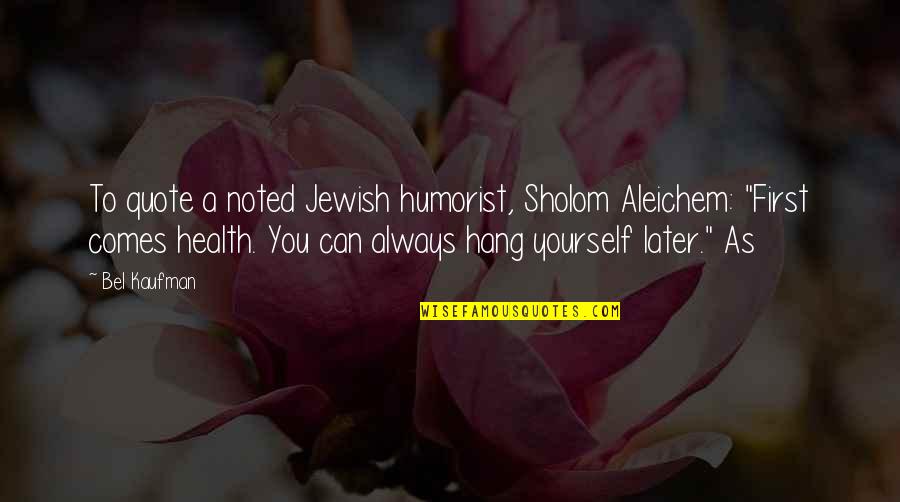 Brothers For Scrapbooking Quotes By Bel Kaufman: To quote a noted Jewish humorist, Sholom Aleichem: