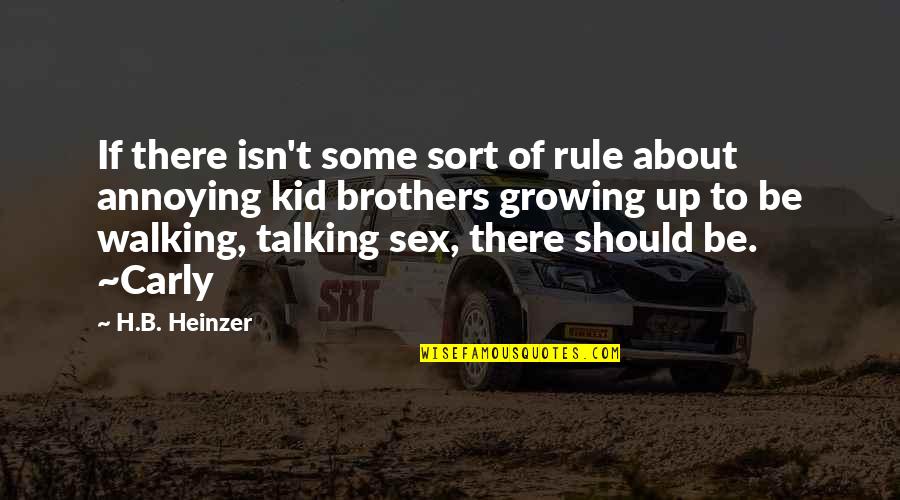 Brothers Growing Up Quotes By H.B. Heinzer: If there isn't some sort of rule about