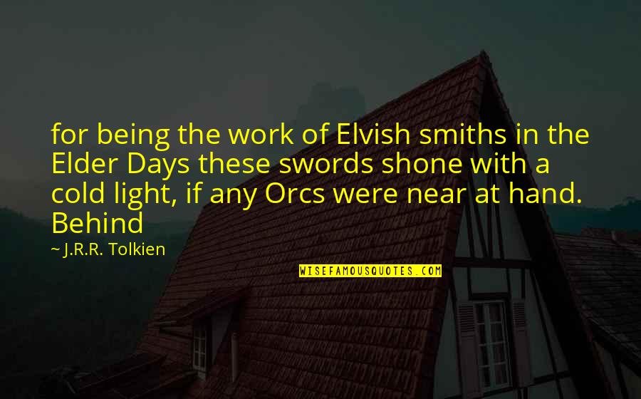 Brothers In Arms Book Quotes By J.R.R. Tolkien: for being the work of Elvish smiths in