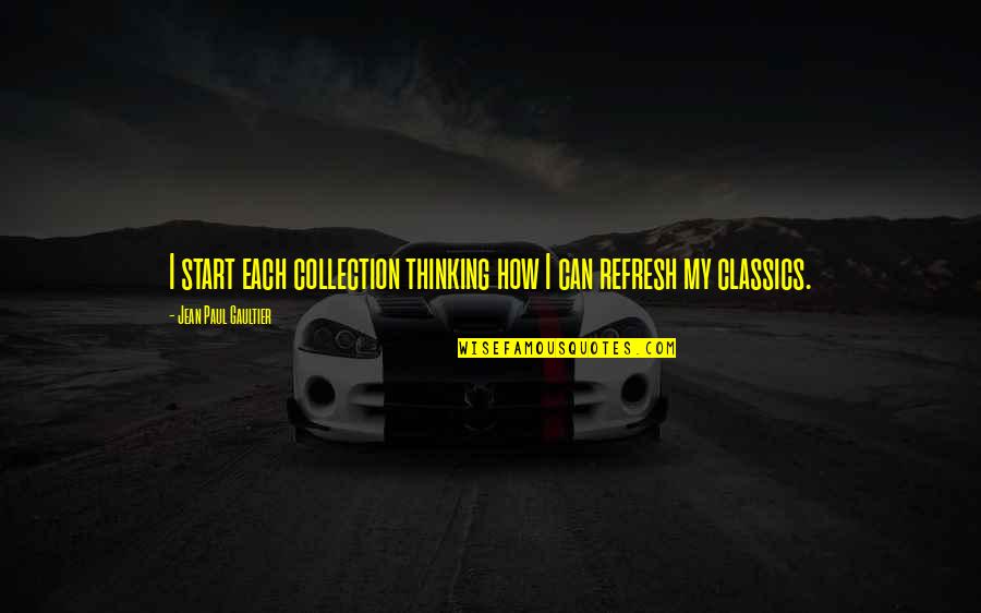 Brothers In Arms Book Quotes By Jean Paul Gaultier: I start each collection thinking how I can Brothers In Arms Book Quotes By Jean Paul Gaultier: I start each collection thinking how I can