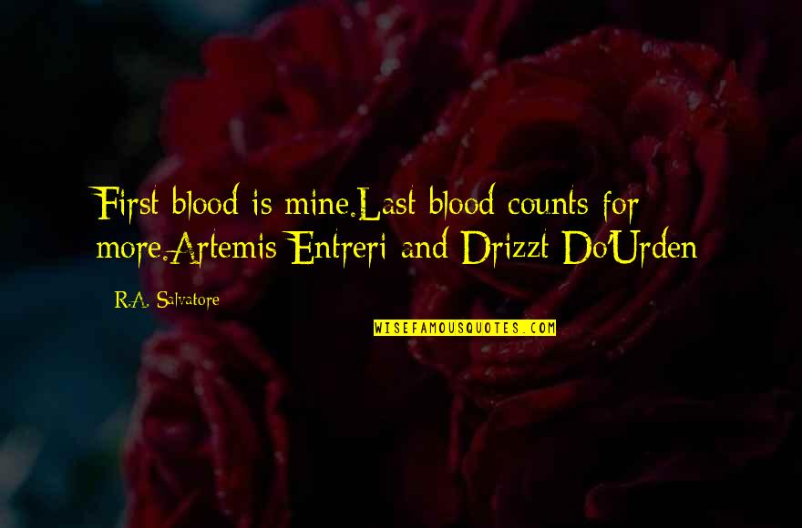 Brothers In Arms Funny Quotes By R.A. Salvatore: First blood is mine.Last blood counts for more.Artemis