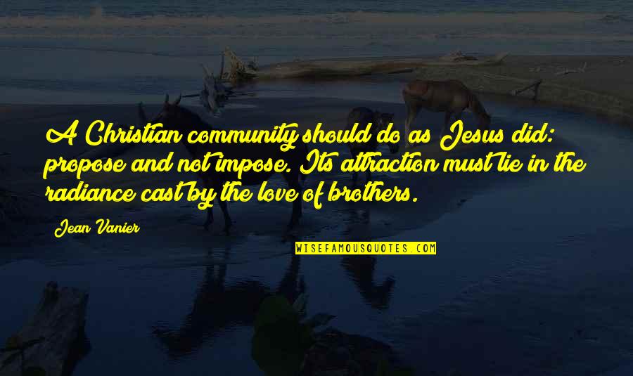 Brothers Love Quotes By Jean Vanier: A Christian community should do as Jesus did: