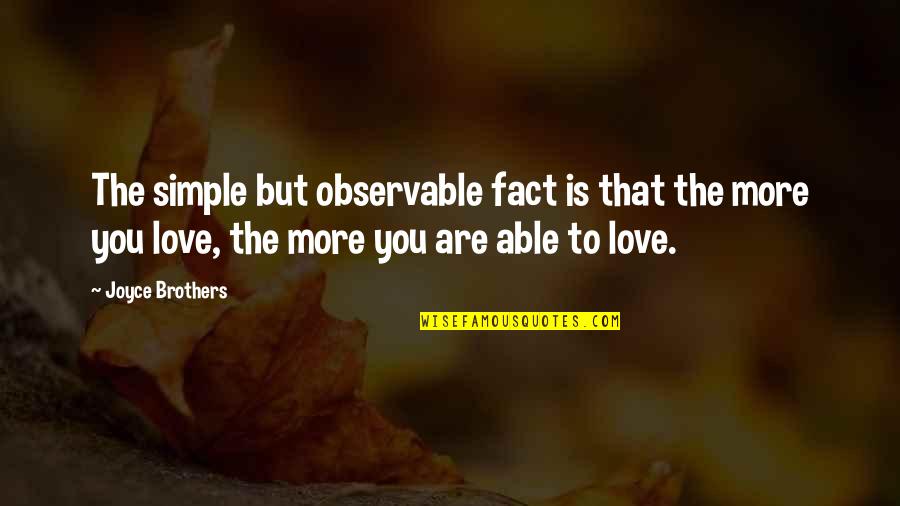 Brothers Love Quotes By Joyce Brothers: The simple but observable fact is that the