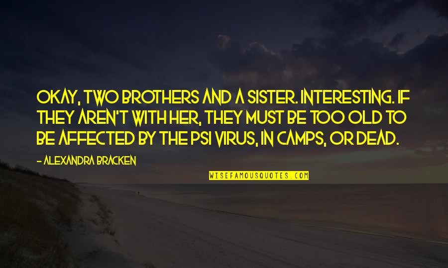 Brothers N Sister Quotes By Alexandra Bracken: Okay, two brothers and a sister. Interesting. If