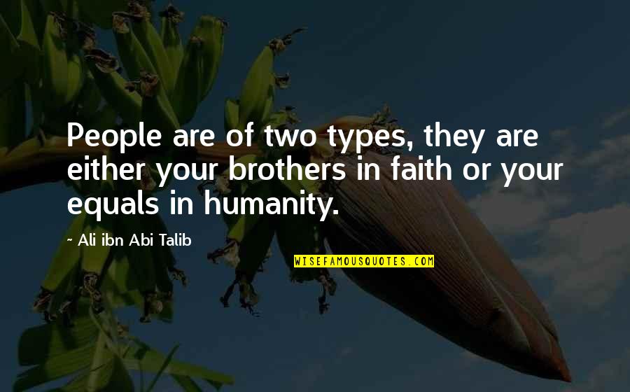 Brothers Or Brothers Quotes By Ali Ibn Abi Talib: People are of two types, they are either