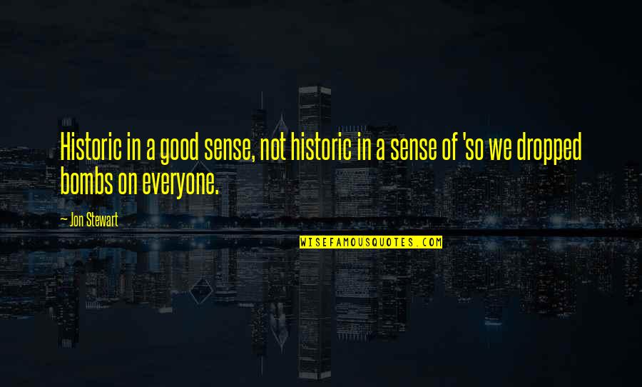 Brothers Oregon Quotes By Jon Stewart: Historic in a good sense, not historic in