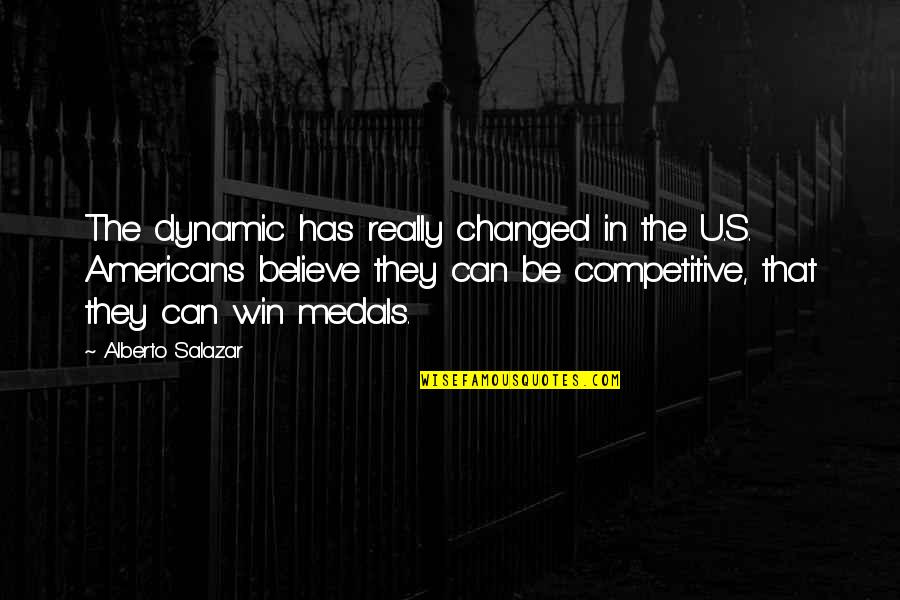 Brothers Quay Quotes By Alberto Salazar: The dynamic has really changed in the U.S.