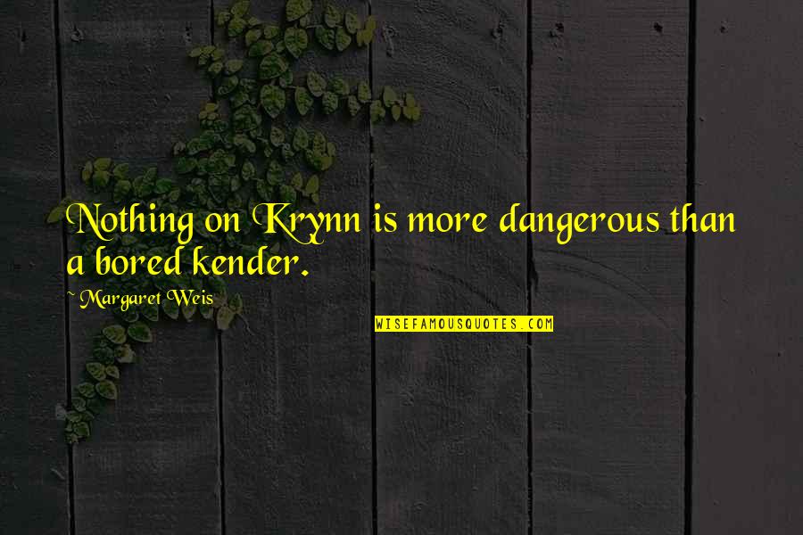 Brothers Shakespeare Quotes By Margaret Weis: Nothing on Krynn is more dangerous than a