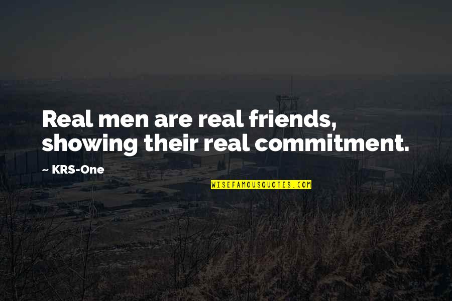 Brothers Who Have Died Quotes By KRS-One: Real men are real friends, showing their real