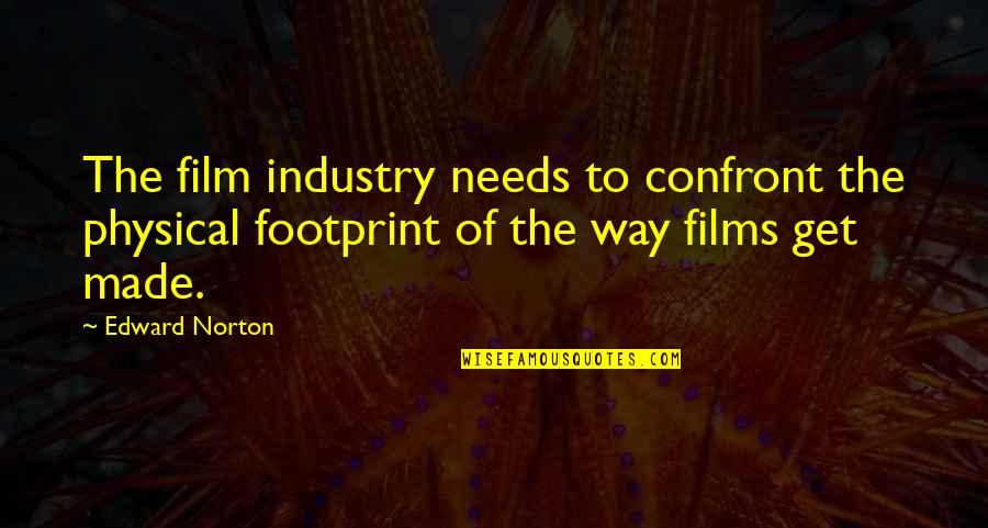 Brottom Quotes By Edward Norton: The film industry needs to confront the physical