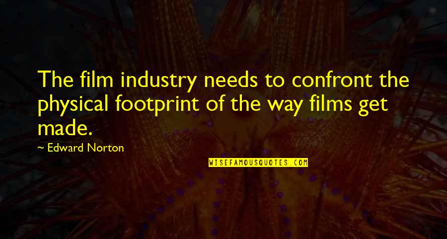 Brottom Quotes By Edward Norton: The film industry needs to confront the physical Brottom Quotes By Edward Norton: The film industry needs to confront the physical