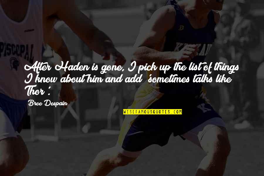 Broucky Dy Quotes By Bree Despain: After Haden is gone, I pick up the Broucky Dy Quotes By Bree Despain: After Haden is gone, I pick up the