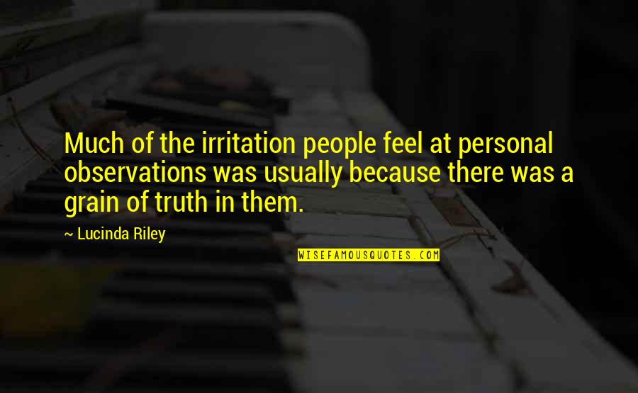 Broudy And Associates Quotes By Lucinda Riley: Much of the irritation people feel at personal