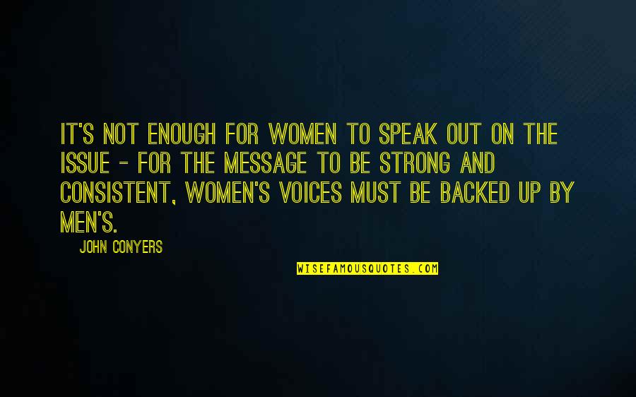 Broudys Quotes By John Conyers: It's not enough for women to speak out Broudys Quotes By John Conyers: It's not enough for women to speak out