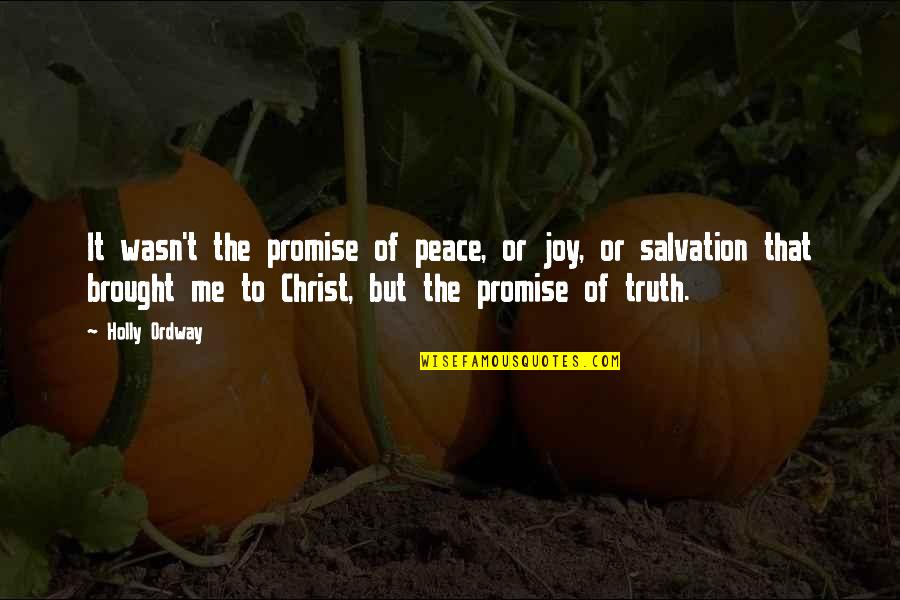 Brought Joy Quotes By Holly Ordway: It wasn't the promise of peace, or joy, Brought Joy Quotes By Holly Ordway: It wasn't the promise of peace, or joy,