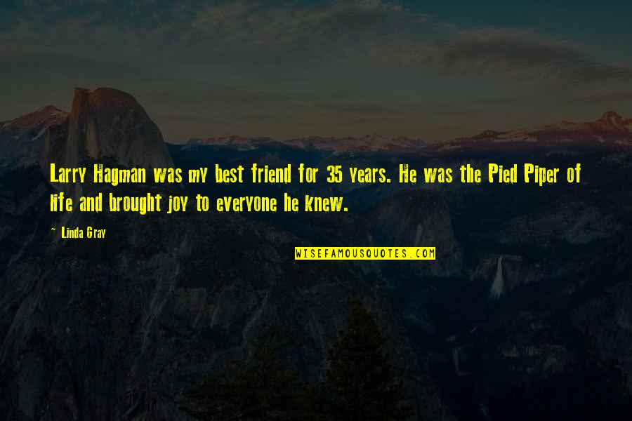 Brought Joy Quotes By Linda Gray: Larry Hagman was my best friend for 35 Brought Joy Quotes By Linda Gray: Larry Hagman was my best friend for 35