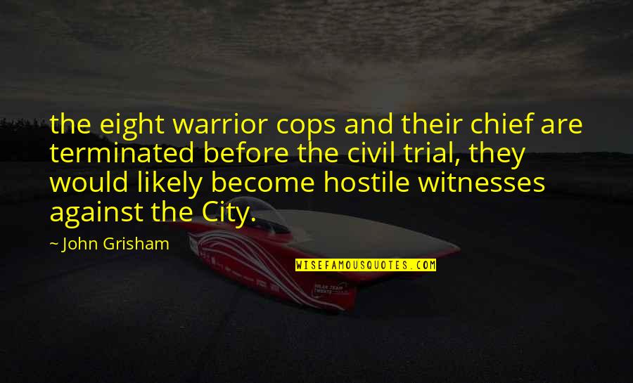Brought My Work Home Quotes By John Grisham: the eight warrior cops and their chief are