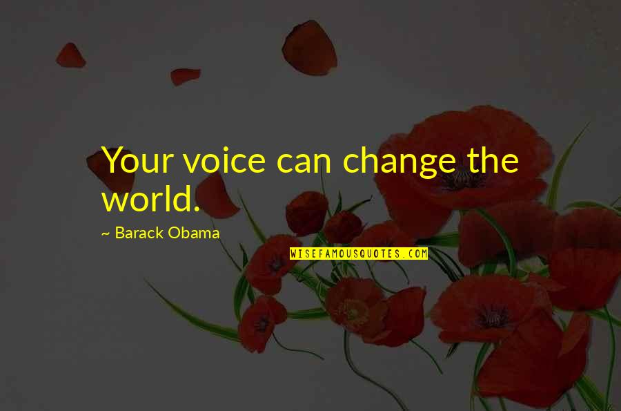 Brought New Car Quotes By Barack Obama: Your voice can change the world.