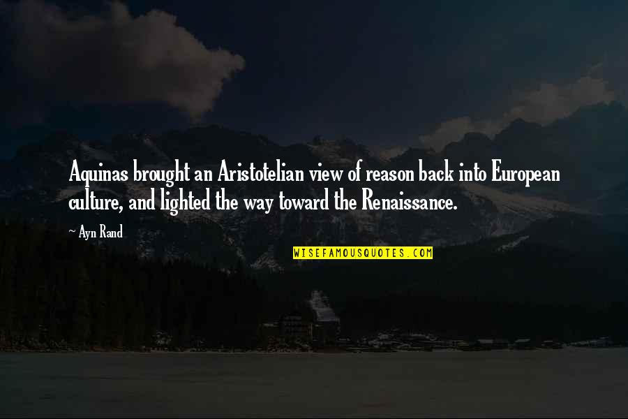 Brought Quotes By Ayn Rand: Aquinas brought an Aristotelian view of reason back