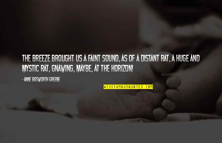 Brought Us Quotes By Anne Bosworth Greene: The breeze brought us a faint sound, as Brought Us Quotes By Anne Bosworth Greene: The breeze brought us a faint sound, as