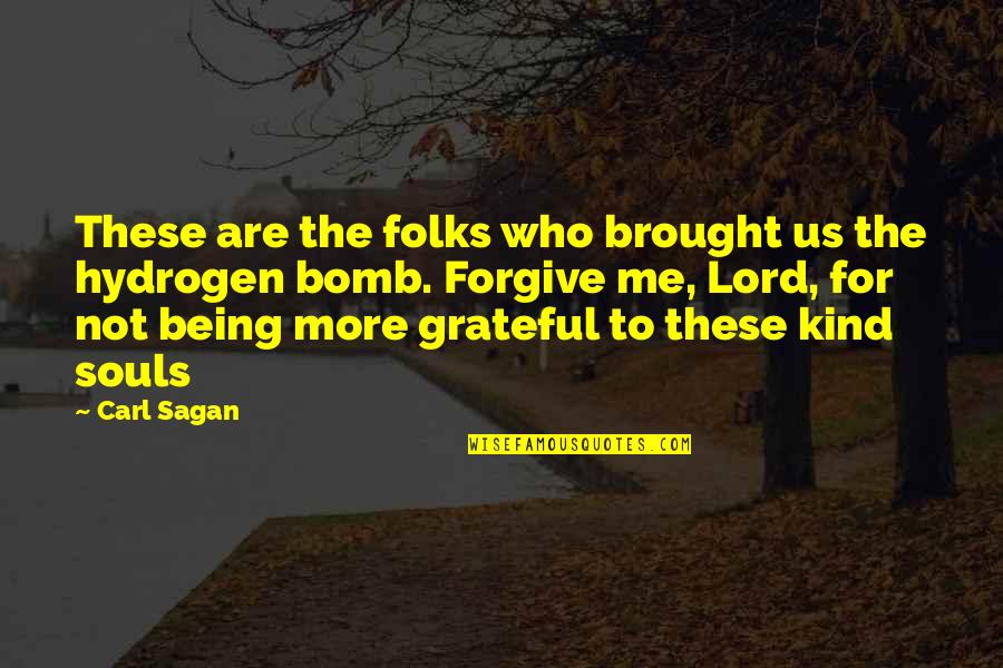 Brought Us Quotes By Carl Sagan: These are the folks who brought us the Brought Us Quotes By Carl Sagan: These are the folks who brought us the