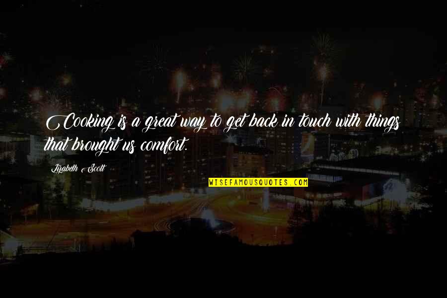 Brought Us Quotes By Lizabeth Scott: Cooking is a great way to get back