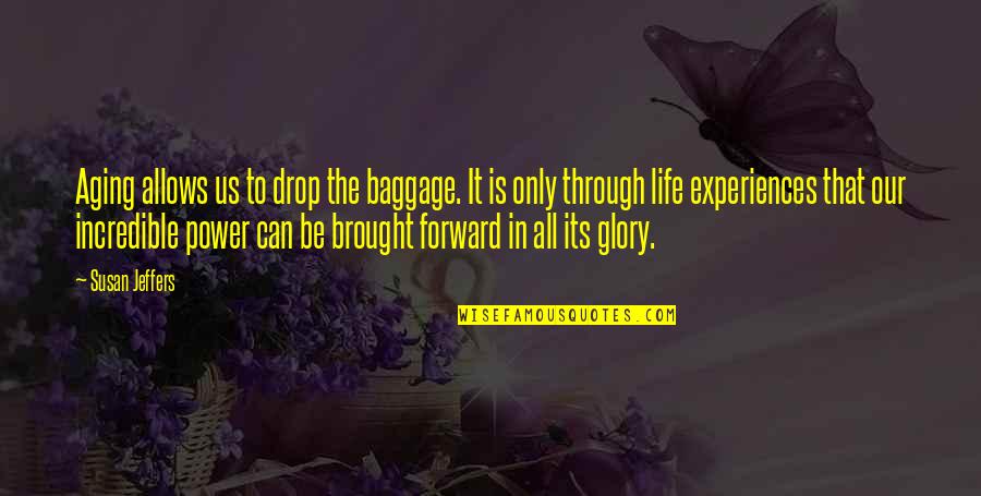 Brought Us Quotes By Susan Jeffers: Aging allows us to drop the baggage. It Brought Us Quotes By Susan Jeffers: Aging allows us to drop the baggage. It
