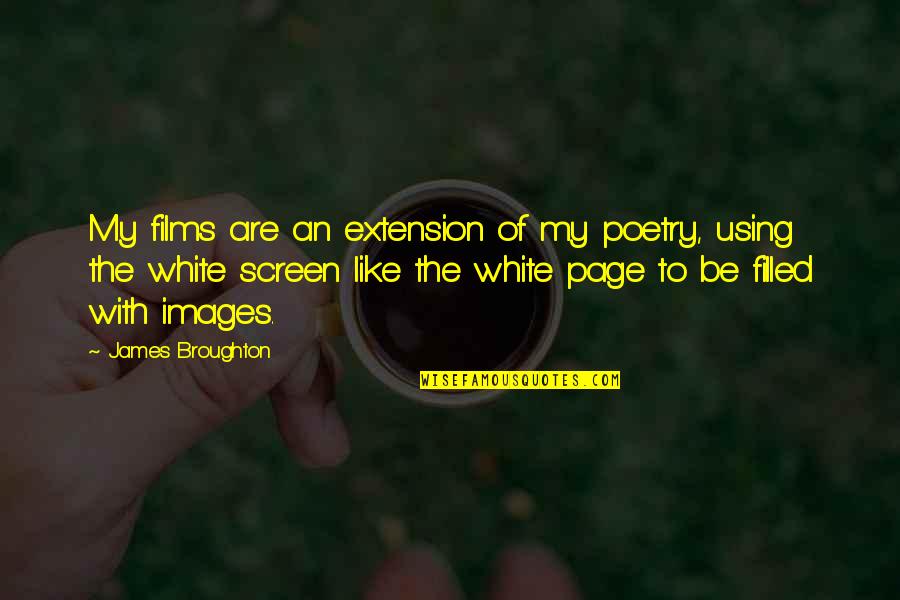 Broughton Quotes By James Broughton: My films are an extension of my poetry,