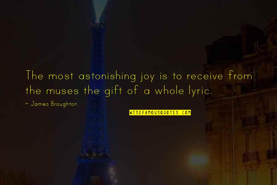 Broughton Quotes By James Broughton: The most astonishing joy is to receive from