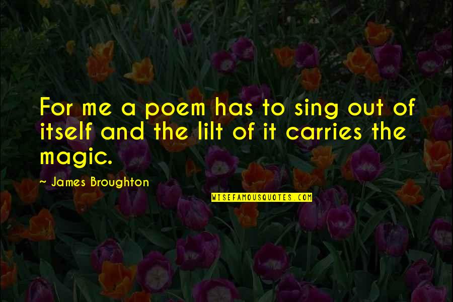 Broughton Quotes By James Broughton: For me a poem has to sing out