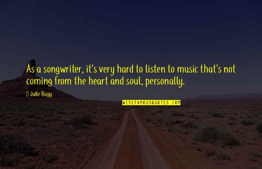 Broukhim Md Quotes By Jake Bugg: As a songwriter, it's very hard to listen