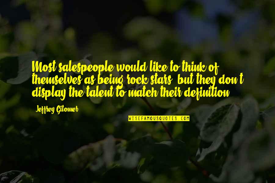 Broulee Accommodation Quotes By Jeffrey Gitomer: Most salespeople would like to think of themselves Broulee Accommodation Quotes By Jeffrey Gitomer: Most salespeople would like to think of themselves