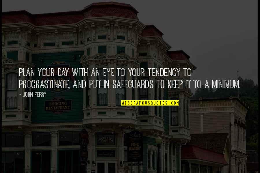 Broulee Accommodation Quotes By John Perry: Plan your day with an eye to your Broulee Accommodation Quotes By John Perry: Plan your day with an eye to your