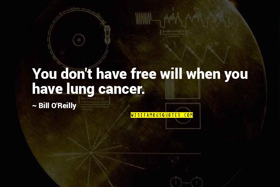 Broulee Recipe Quotes By Bill O'Reilly: You don't have free will when you have