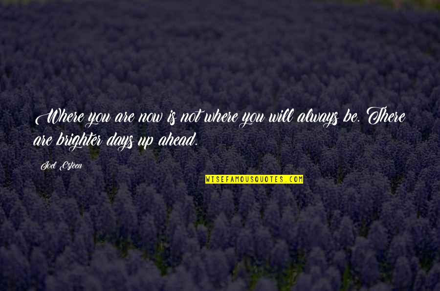 Brousse Gent Quotes By Joel Osteen: Where you are now is not where you