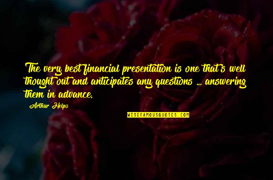 Broux Nellies Quotes By Arthur Helps: The very best financial presentation is one that's