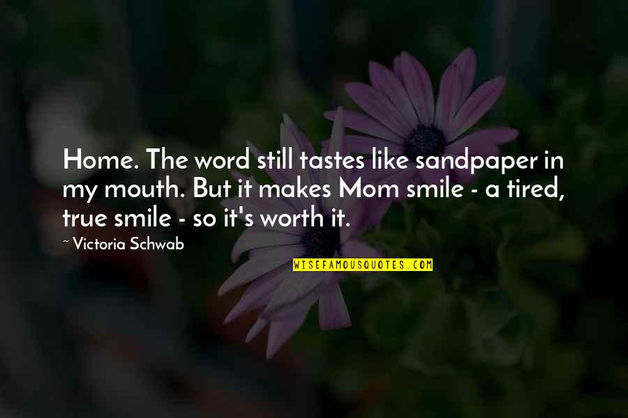 Broux Nellies Quotes By Victoria Schwab: Home. The word still tastes like sandpaper in