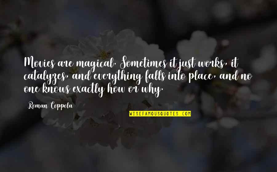 Broverman Exam Quotes By Roman Coppola: Movies are magical. Sometimes it just works, it