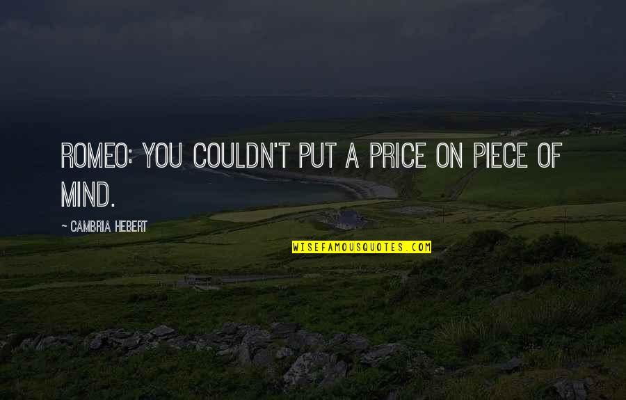 Brovst Taxa Quotes By Cambria Hebert: Romeo: You couldn't put a price on piece