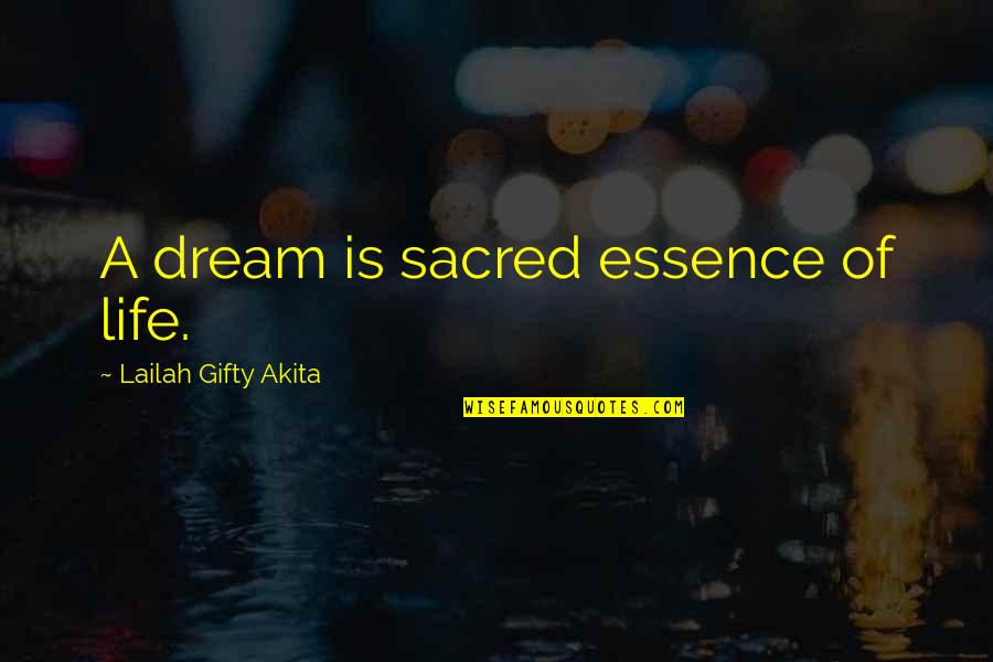 Broward Quotes By Lailah Gifty Akita: A dream is sacred essence of life.